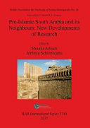 Pre-Islamic South Arabia and its neighbours : new developments of research : proceedings of the 17th Rencontres sabéennes held in Paris, 6-8 June 2013 /