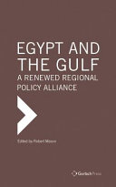 Egypt and the Gulf : a renewed regional policy alliance /