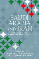 Saudi Arabia and Iran : the struggle to shape the Middle East /