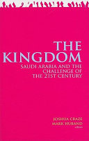 The Kingdom : Saudi Arabia and the challenge of 21st century /