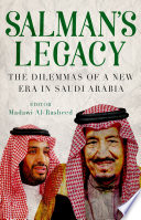 Salman's legacy : the dilemmas of a new era in Saudi Arabia /
