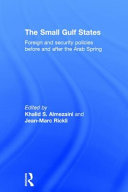 The small Gulf States : foreign and security policies before and after the Arab Spring /