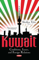 Kuwait : conditions, issues, and foreign relations /