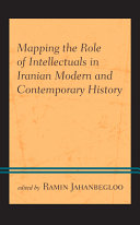 Mapping the role of intellectuals in Iranian modern and contemporary history /