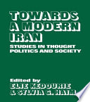 Towards a modern Iran : studies in thought, politics and society /