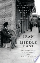 Iran in the Middle East : transnational encounters and social history /