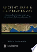 Ancient Iran and its neighbours : local developments and long-range interactions in the fourth millennium BC /