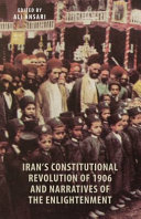 Iran's Constitutional Revolution of 1906 : narratives of the Enlightenment /