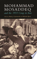 Mohammad Mosaddeq and the 1953 coup in Iran /