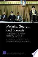 Mullahs, Guards, and Bonyads : an exploration of Iranian leadership dynamics /