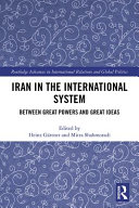 Iran in the international system : between great powers and great ideas /