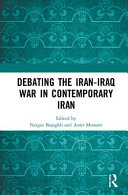 Debating the Iran-Iraq War in contemporary Iran /