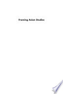 Framing Asian studies : geopolitics and institutions /