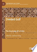 Divided Gulf : the anatomy of a crisis /