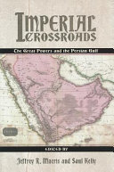 Imperial crossroads : the great powers and the Persian Gulf /