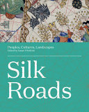 Silk Roads : peoples, cultures, landscapes /
