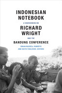 Indonesian notebook : a sourcebook on Richard Wright and the Bandung Conference /