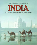 The Cambridge encyclopedia of India, Pakistan, Bangladesh, Sri Lanka, Nepal, Bhutan, and the Maldives /