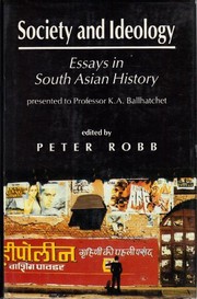 Society and ideology : essays in South Asian history : presented to Professor K.A. Ballhatchet /