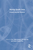 Seeing South Asia : visuals beyond borders /