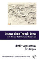 Cosmopolitan thought zones : South Asia and the global circulation of ideas /