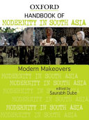 Handbook of modernity in South Asia : modern makeovers /