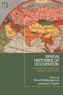 Spatial histories of occupation : colonialism, conquest and foreign control in Asia /