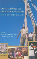 Cross currents and community networks : the history of the Indian Ocean world /