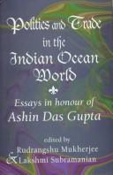 Politics and trade in the Indian Ocean world : essays in honour of Ashin Das Gupta /