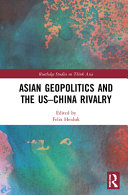 Asian geopolitics and the US-China rivalry /