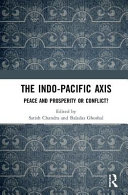 The Indo-Pacific axis : peace and prosperity or conflict? /
