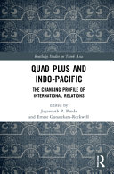 Quad Plus and Indo-Pacific : the changing profile of international relations /
