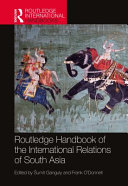 Routledge handbook of the international relations of South Asia /