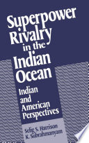 Superpower rivalry in the Indian Ocean : Indian and American perspectives /