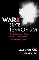 War and state terrorism : the United States, Japan, and the Asia-Pacific in the long twentieth century /