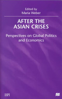 After the Asian crises : perspectives on global politics and economics /