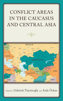 Conflict areas in the Caucasus and Central Asia /