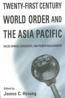 Twenty-first century world order and the Asia Pacific : value change, exigencis, and power realignment /