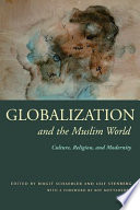 Globalization and the Muslim world : culture, religion, and modernity /