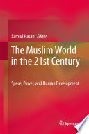 The Muslim world in the 21st century : space, power, and human development /