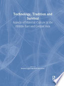 Technology, tradition and survival : aspects of material culture in the Middle East and Central Asia /