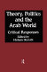Theory, politics, and the Arab world : critical responses /