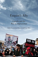 Empire's ally : Canada and the war in Afghanistan /