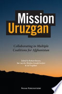 Mission Uruzgan : collaborating in multiple coalitions for Afghanistan /