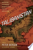Talibanistan : negotiating the borders between terror, politics, and religion /