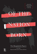 Of the nation born : the Bangladesh papers /