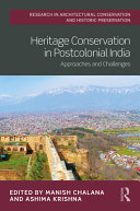 Heritage conservation in postcolonial India : approaches and challenges /