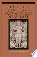 History and identity in the late antique Near East, 500-1000 /