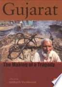 Gujarat, the making of a tragedy /