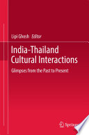 India-Thailand cultural interactions : glimpses from the past to present /